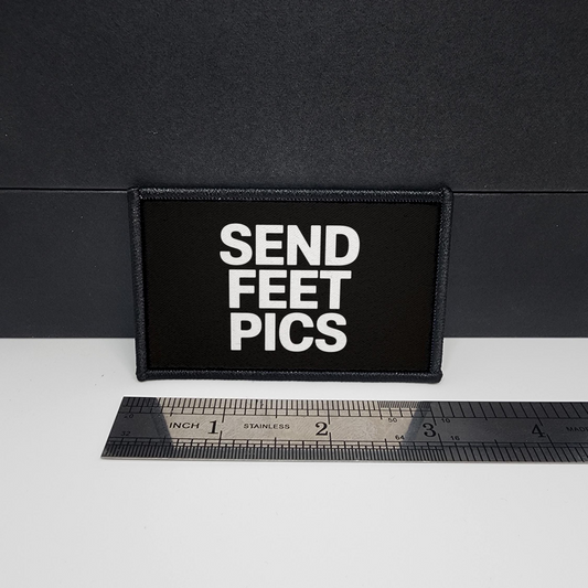 Send Feet Pics Meme Funny Morale Patch Tactical 2x3 inch
