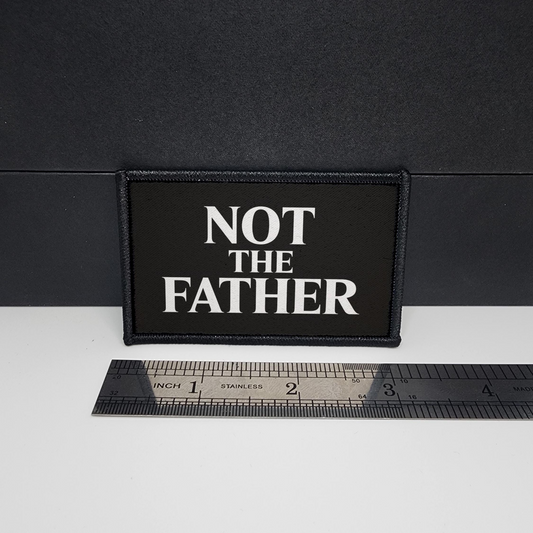 Not The Father Meme Funny Morale Patch Tactical 2x3 inch